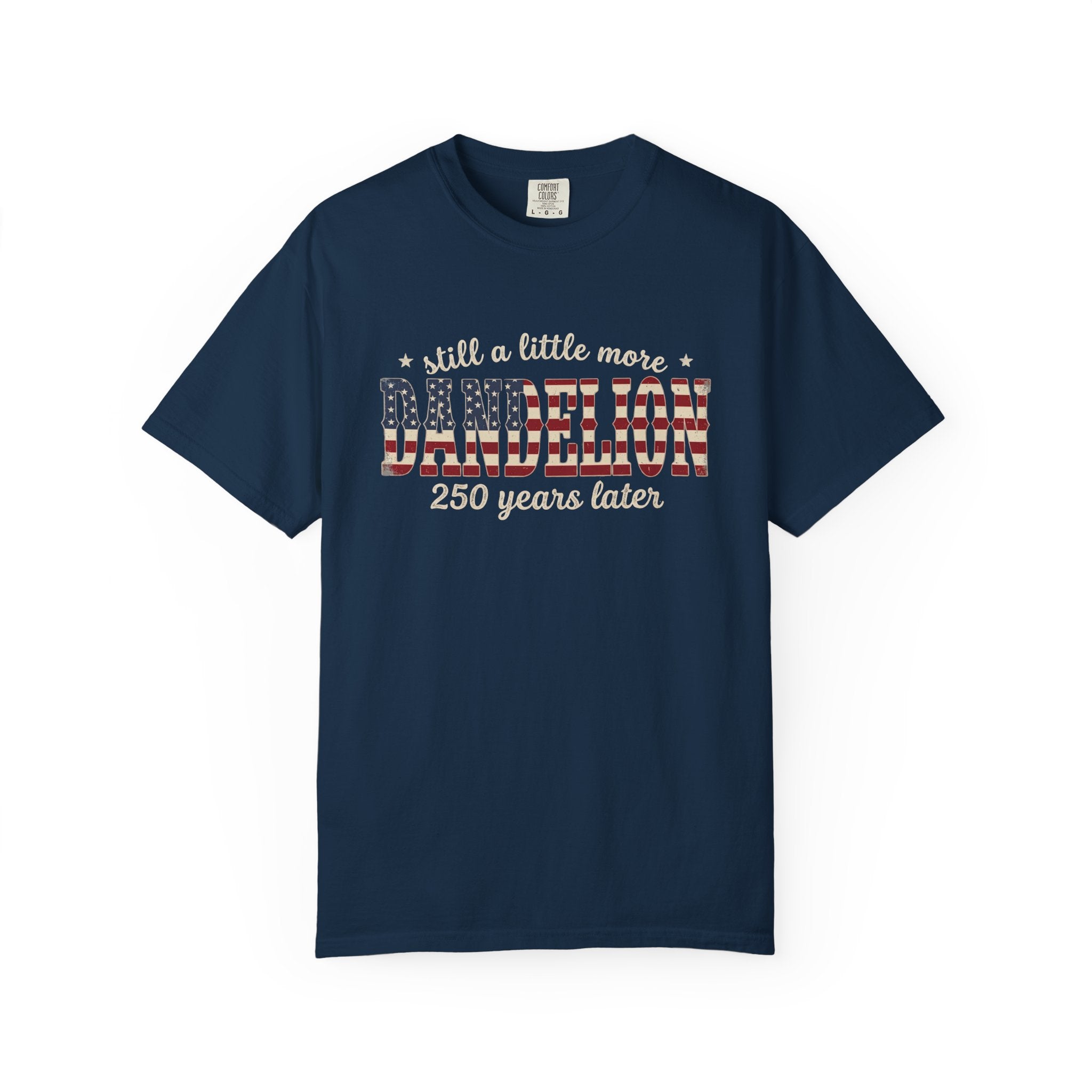 Still a Little More Dandelion 250 years Later T-Shirt