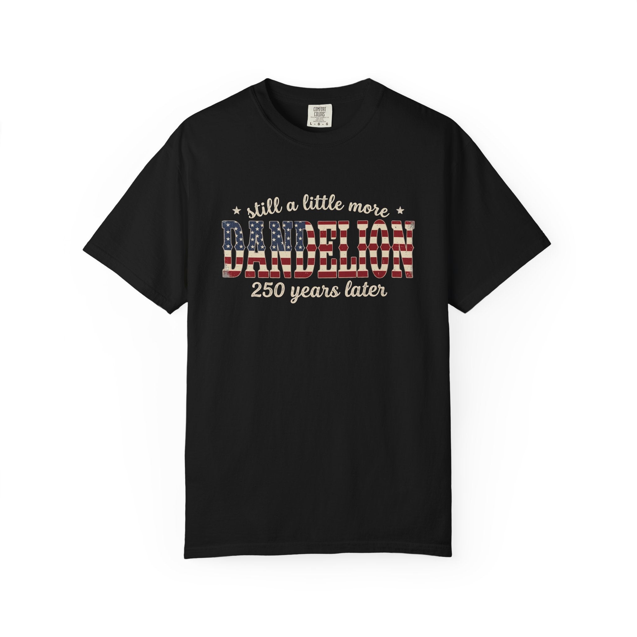 Still a Little More Dandelion 250 years Later T-Shirt