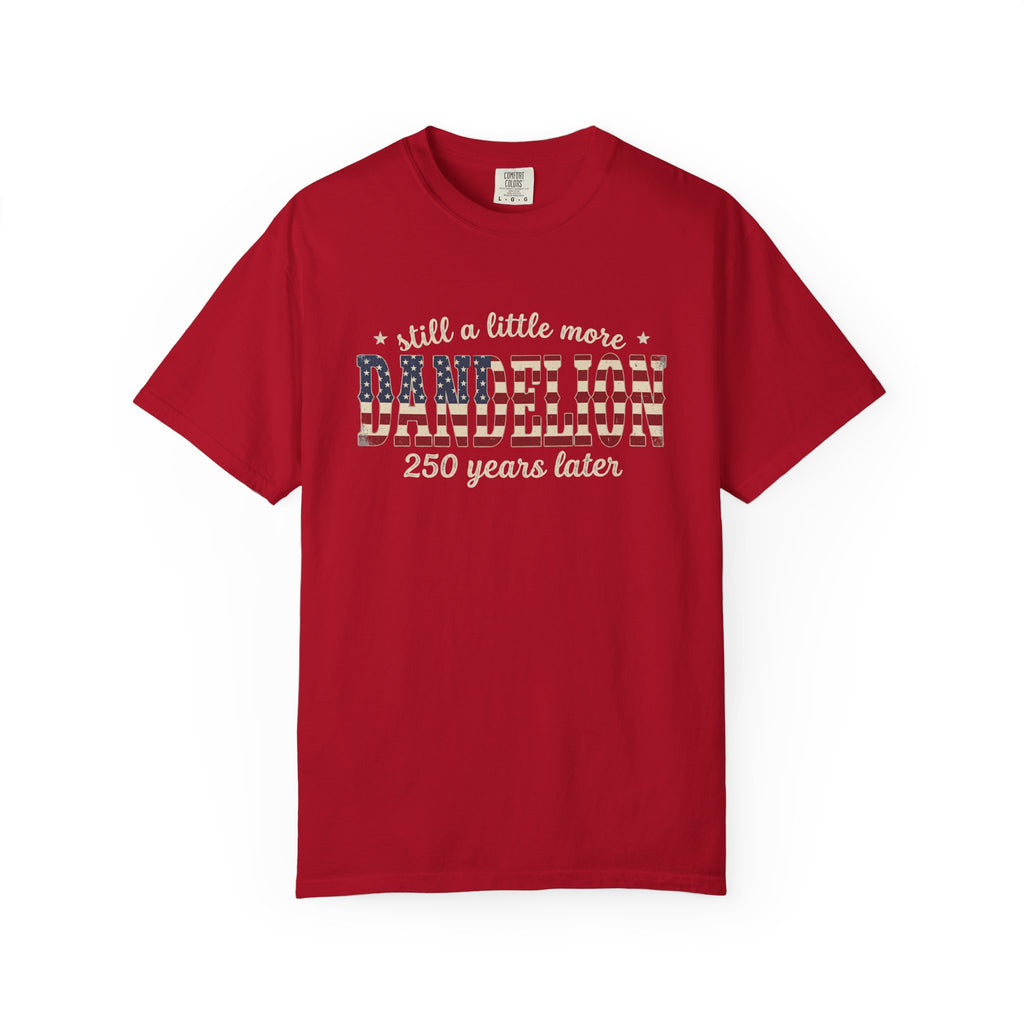 Still a Little More Dandelion 250 years Later T-Shirt